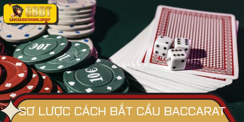 Sơ lược về phương pháp bắt cầu Baccarat