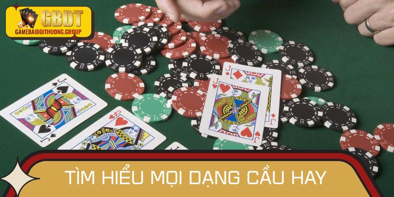 Tìm hiểu mọi dạng cầu để xoay chuyển mọi tình thế