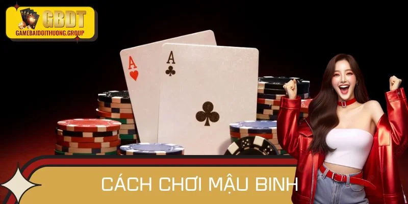 Cách Chơi Mậu Binh Bất Bại, Chinh Phục Mọi Bàn Đấu 2025