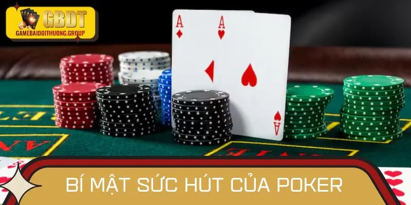 Bí mật đằng sau sức hút của Poker: Điểm qua vài nét nổi bật