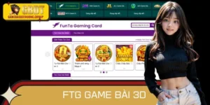 FTG Game Bài 3D - Thế Giới Đổi Thưởng Hấp Dẫn, Chân Thực