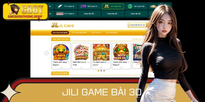 JILI Game Bài 3D - Giải Trí Cực Đã Với Hiệu Ứng Chân Thực