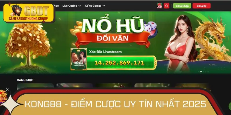 KONG88 - Đặt cược an toàn, dễ dàng và thú vị