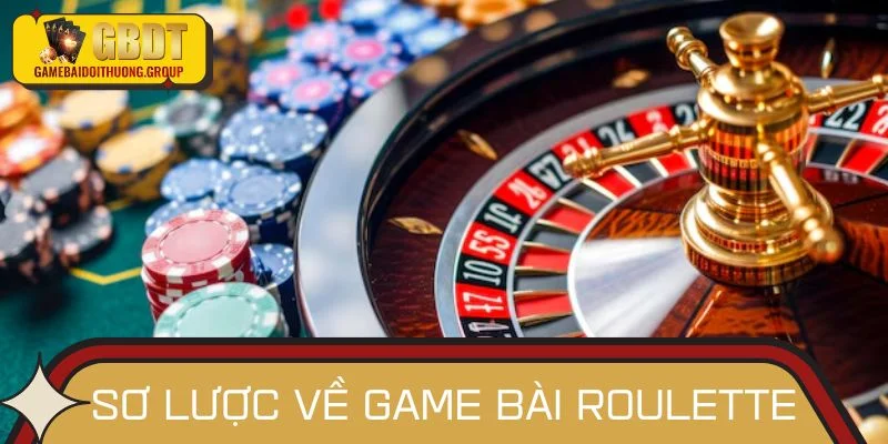 Sơ lược về game bài Roulette