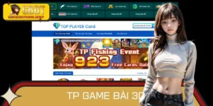 TP Game Bài 3D - Thế Giới Cá Cược Chân Thực, Đầy Sống Động