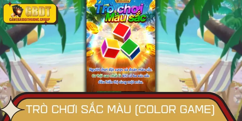 Color game là tựa game đổi thưởng dùng ba viên xúc xắc sáu mặt